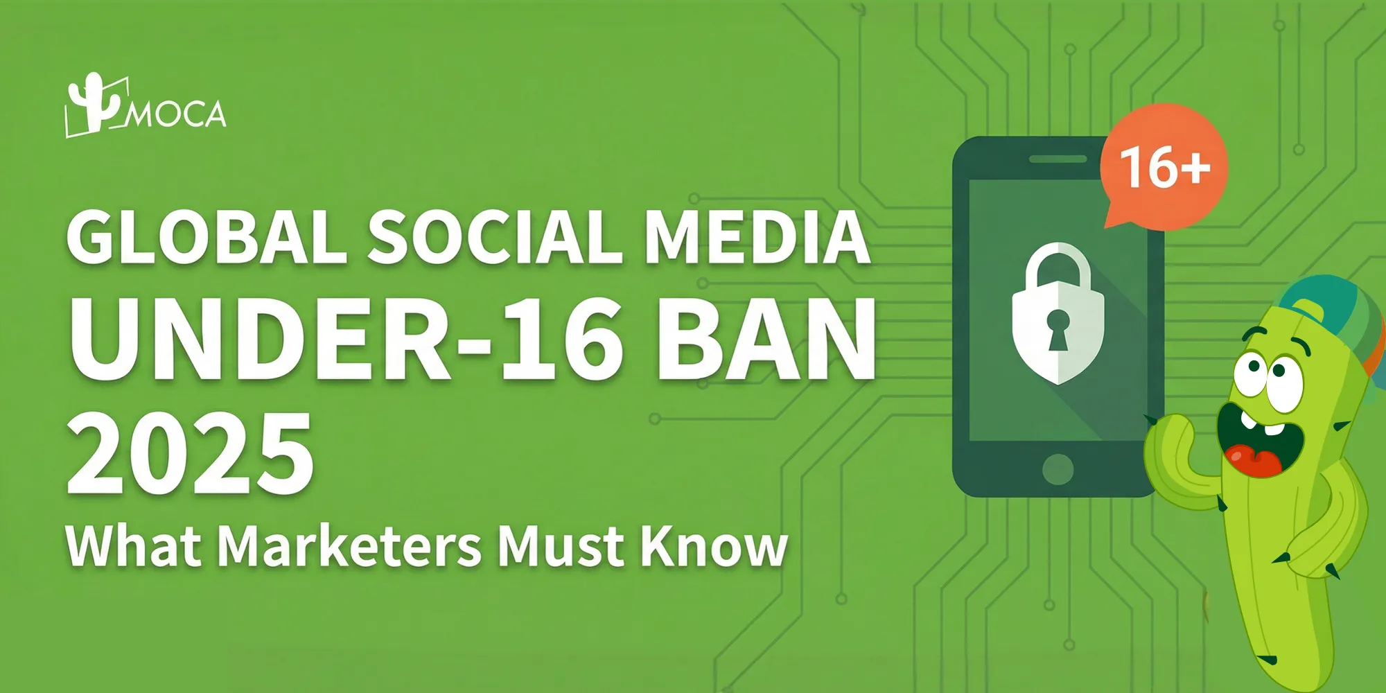 Global Social Media Under – 16 Ban 2025: What Marketers Must Know